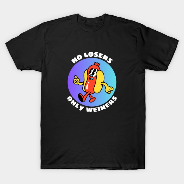 No Losers Only Wieners | Cute Hot Dog Pun T-Shirt by Allthingspunny